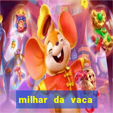 milhar da vaca mais atrasada